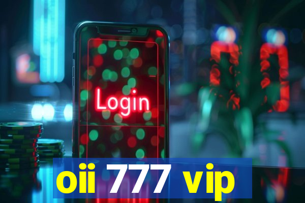 oii 777 vip